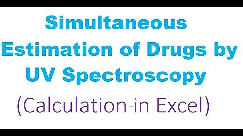 Simultaneous Estimation of Drugs by UV Spectroscopy/Calculation in Excel/Vikrant Dhamak