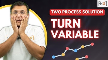 4.4 Using Turn Variable Two Process Solution for Critical Section problem in os in Hindi