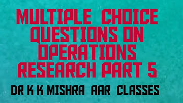 MULTIPLE CHOICE QUESTIONS (MCQ) ON OPERATIONS RESEARCH (OR) PART 5