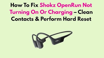 How To Fix Shokz OpenRun Not Turning On Or Charging – Clean Contacts & Perform Hard Reset