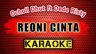 REONI CINTA [Karaoke] Lirik | Di Populerkan. Ocholl Dhut & Dede Risty