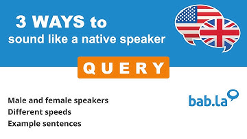 QUERY pronunciation | Improve your language with bab.la