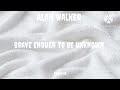 Alan Walker Brave Enough To Be Unknown Snippet A World I Don T Know Eroina Monster Peter Pan Alan Walker Brave Enough To Be Unknown Snippet A World I Don T Know Eroina Monster Peter Pan