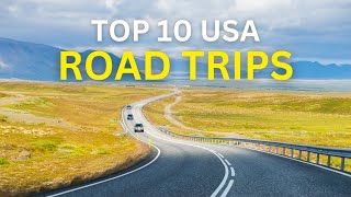 The Ultimate Top10 Best Road Trips In The US