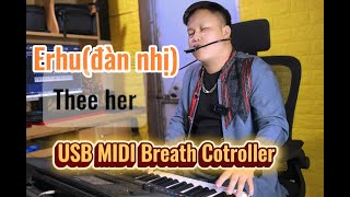Test Erhu(đàn nhị) USB MIDI Breath Controller ( Beat Demo Trường Tương Tư) Test Erhu(đàn nhị) USB MIDI Breath Controller ( Beat Demo Trường Tương Tư)