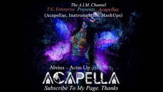 Abrina Feat Eric Bellinger - Actin Up (Acapella) (BPM 97)