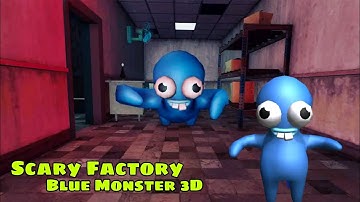 Scary Factory Blue Monster 3D - Full GamePlay Walkthrough Part 1 (Android,IOS)