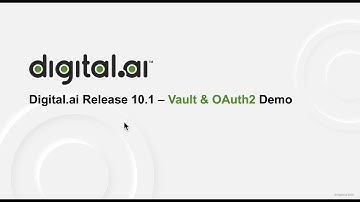 Digital.ai Release 10.1 - Vault and OAuth2 Demo