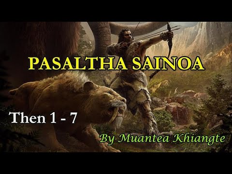 PASALTHA SAINOA (Then 1 - 7) Muantea Khiangte