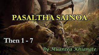 PASALTHA SAINOA (Then 1 - 7) Muantea Khiangte