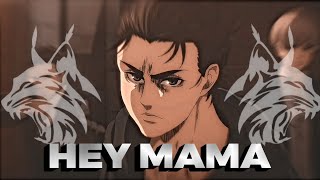 ♦HEY MAMA♦ — Eren Jeager Edit || Attack On Titan [AMV/EDIT]