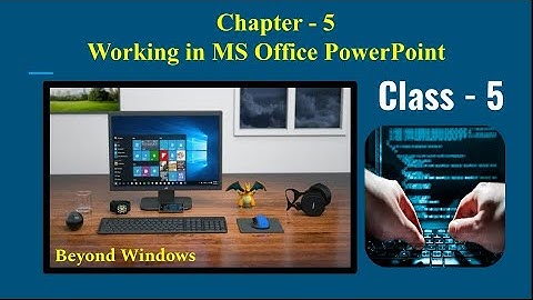 Computer|Class - 5|Chapter -5 (Working in Microsoft Office PowerPoint)