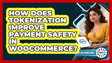 How Does Tokenization Improve Payment Safety in WooCommerce?