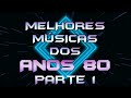 As MELHORES MÚSICAS dos ANOS 80 (com nome e ano) INTERNACIONAIS - 80s Top Hits - Parte 1