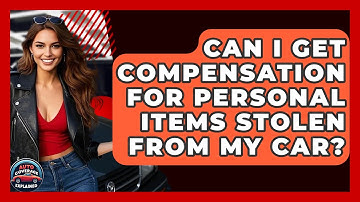 Can I Get Compensation For Personal Items Stolen From My Car? - Auto Coverage Explained