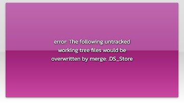 error: The following untracked working tree files would be overwritten by merge: .DS_Store