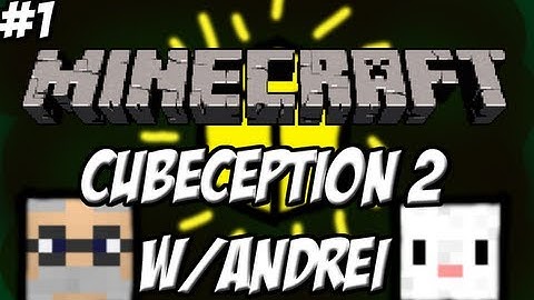 Minecraft: CUBEception 2 w/Andrei Part 1