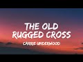 Carrie Underwood - The Old Rugged Cross (lyrics)