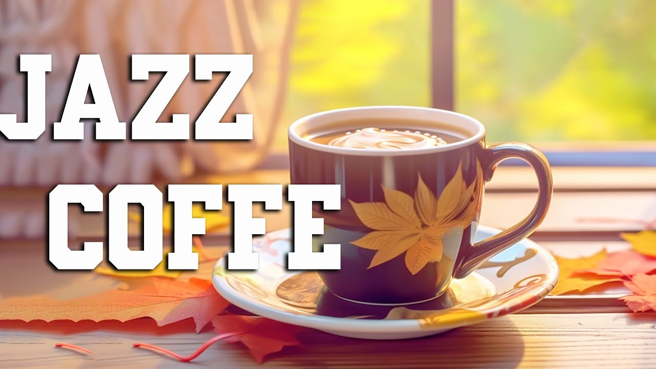 Autumn Jazz ☕ Feeling Elegant Jazz Coffee Music & Relaxing Instrumental Bossa Nova Piano to Good day