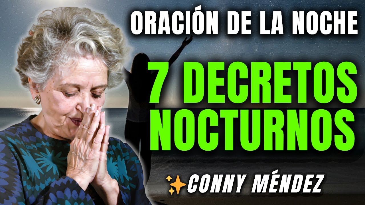 Los 7 DECRETOS NOCTURNOS YO SOY que Transforman Tu Vida - Los Más PODEROSOS - Conny Méndez