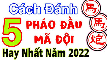 Trở thành cao thủ "Pháo Đầu Mã Đội", không thể không biết 5 cách đánh công sát cực độc này.