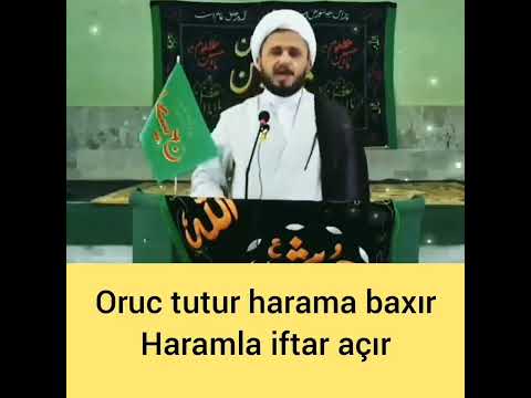 Oruc tutur harama baxır haramla iftar açır - Haci Ələmdar