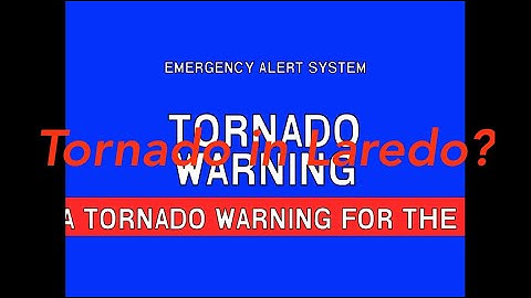 EAS Reenactment Mock: I guess a Tornado was in Laredo