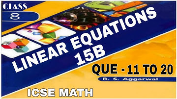 Linear Equations | Class 8th Math Exercise 15B Que. 11 To 20 | R.S.Aggrwal Math | ICSE MATH