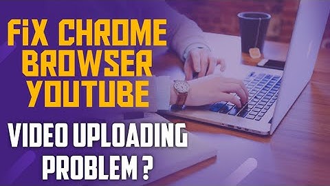 Fix chrome b..Youtube Video Uploading problem ? - solve Chrome Yt studio upload problem | YouTube