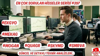 #EKGYO #MEKAG #SKYMD #SMRVA #MOGAN #QUAGR  EN ÇOK SORULAN HİSSELER SERİSİ #397 