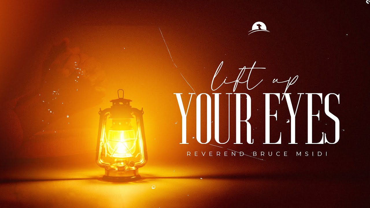 Lift Up Your Eyes | Reverend Bruce Msidi