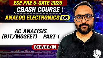Analog Electronics 06 : AC Analysis BJT/MOSFET Part 1 | ECE, EE, IN | GATE & ESE Crash Course 2026