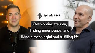 245 ‒ Overcoming trauma, finding inner peace, & living a meaningful & fulfilling life | Lewis Howes