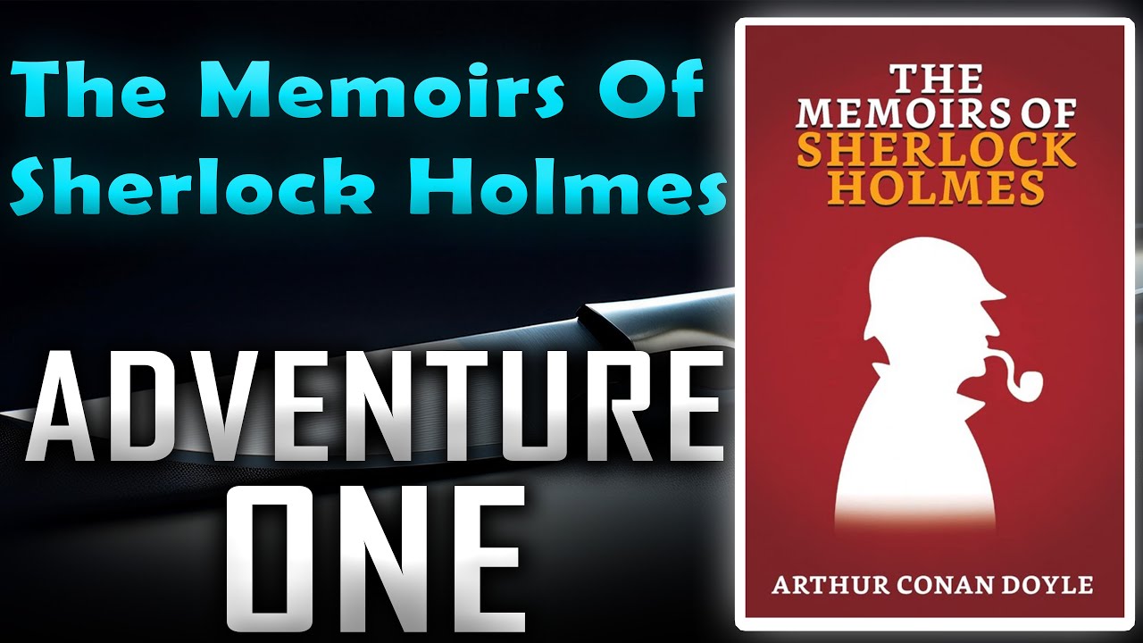The Memoirs of Sherlock Holmes by Sir Arthur Conan Doyle | Adventure 1