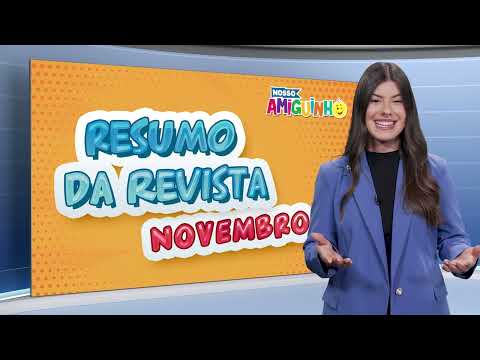 Revista Nosso Amiguinho l Resumo da Revista | Edição de Novembro/24