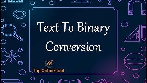 Text to binary | ASCII text to binary conversion | Top Online Tools