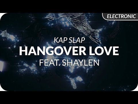 Kap Slap - Hangover Love (feat. Shaylen)