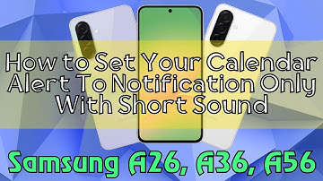 How to Set Your Calendar Alert To Notification Only With Short Sound Samsung A26, A36, A56