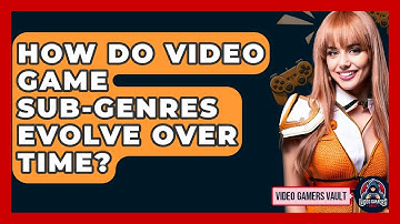 How Do Video Game Sub-genres Evolve Over Time? - Video Gamers Vault