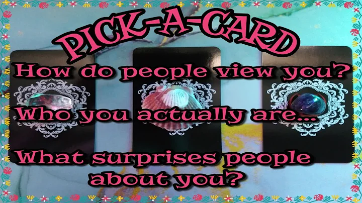 PICK-A-CARD - HOW DO PEOPLE VIEW U? WHO U ACTUALLY ARE... AND WHAT SURPRISES PEOPLE ABOUT YOU?