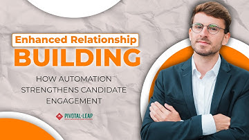 Enhanced Relationship Building: How Automation Strengthens Candidate Engagement