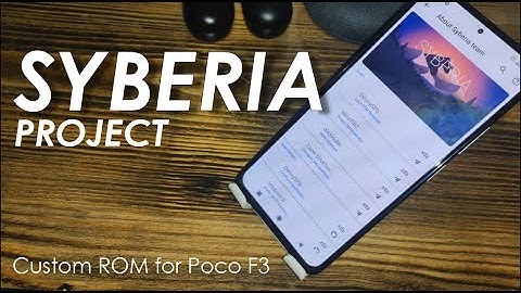 ROM: Syberia Project for Poco F3 [official] | Installation Guide & Quick Preview