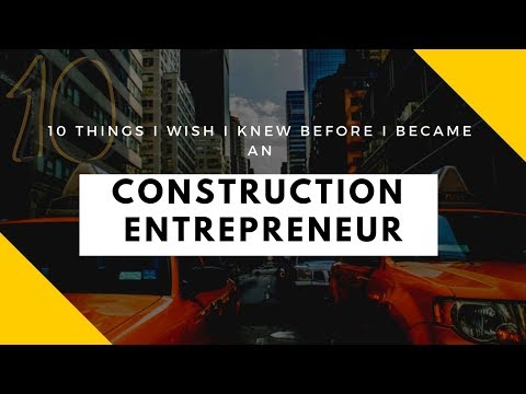 10-things-i-wish-i-knew-before-i-became-a-licensed-general-contractor---construction-entrepreneurs