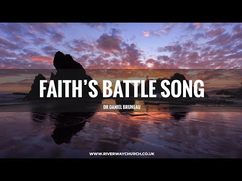 'Faith's Battle Song'- Dr Daniel Bruneau