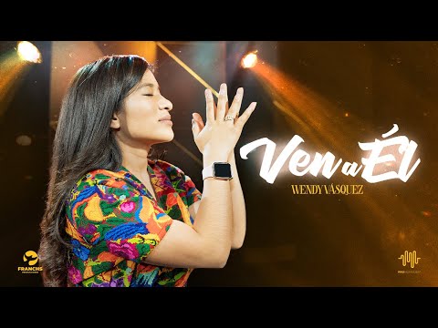 Wendy Vásquez - Ven a ÉL  (Video Oficial)