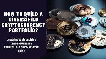 Creating a Diversified Cryptocurrency Portfolio: A Step-by-Step Guide