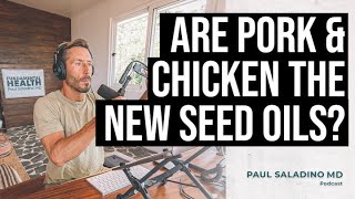 Are pork & chicken the new seed oils?