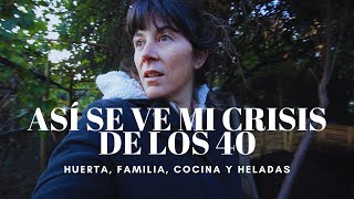 Mi Crisis de los 40  | Huerta, Cocina, Familia y Heladas