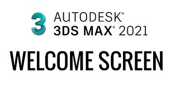 3DS MAX 2021- WELCOME SCREEN: (LESS THAN A MINUTE) #3DSMAX2021