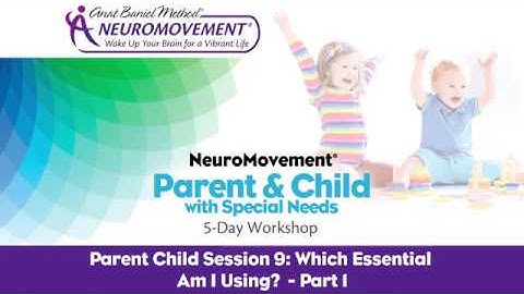 NeuroMovement Parent & Child with Special Needs Workshop: Using the Essentials